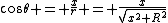 cos\theta = \frac{x}{r} = \frac{x}{\sqrt{x^2+R^2}}