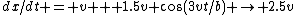 dx/dt = v + 1.5v \cos(3vt/b) \rightarrow 2.5v