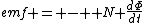 emf = -  N \frac{d\Phi}{dt}