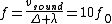 f=\frac{v_{sound}}{\Delta \lambda}=10f_0