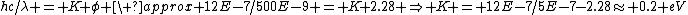 hc/\lambda = K+\phi \ approx 12E-7/500E-9 = K+2.28 \Rightarrow K = 12E-7/5E-7-2.28\approx 0.2 eV