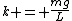 k = \frac{mg}{L}