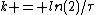 k = ln(2)/\tau