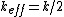 k_{eff}=k/2