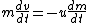 m\frac{dv}{dt}=-u\frac{dm}{dt}