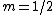 m=1/2