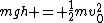 mgh = \frac{1}{2}mv_0^2