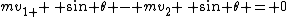 mv_{1 } \, sin \theta - mv_{2} \, sin \theta = 0