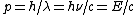 p=h/\lambda=h\nu/c=E/c