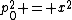 p_0^2 = x^2