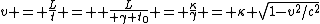 v = \frac{L}{t} =  \frac{L}{ \gamma t_0} = \frac{\kappa}{\gamma} = \kappa \sqrt{1-v^2/c^2}