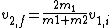 v_{2,f}=\frac{2m_1}{m1+m2}v_{1,i}