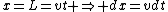 x=L=vt \Rightarrow dx=vdt